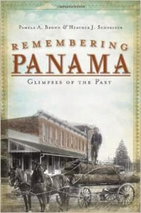 Remembering Panama: Glimpses of the Past by Pamela A. Brown & Heather J. Schneider